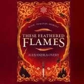 These Feathered Flames