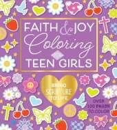 Faith & Joy Coloring for Teen Girls: Bring Scripture to Life - Over 100 Pages to Color