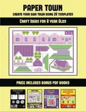 Craft Ideas for 8 year Olds (Paper Town - Create Your Own Town Using 20 Templates): 20 full-color kindergarten cut and paste activity sheets designed to create your own paper houses. The price of this book includes 12 printable PDF kindergarten workbooks