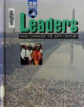 Leaders Who Changed the Twentieth Century