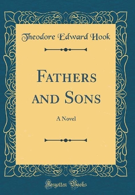 Fathers and Sons: A Novel (Classic Reprint)