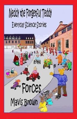 Neddy the Forgetful Teddy Everyday Science Stories: Forces