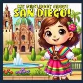 My First Book About San Diego!: Discvovering the history of America's Finest City.