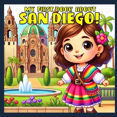 My First Book About San Diego!: Discvovering the history of America's Finest City.