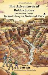 The Adventures of Bubba Jones (#4): Time Traveling Through Grand Canyon National Park