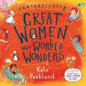 Fantastically Great Women Who Worked Wonders: A fantastic gift for any child who dreams of making their mark!