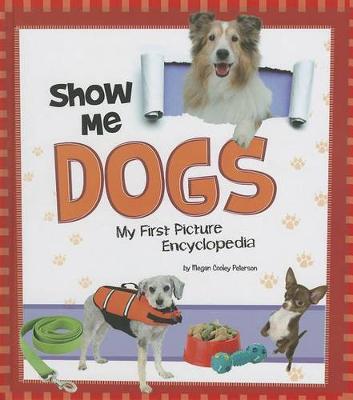 Show Me Dogs: My First Picture Encyclopedia