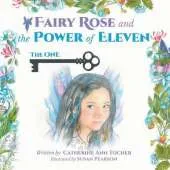 Fairy Rose and The Power of Eleven: The One