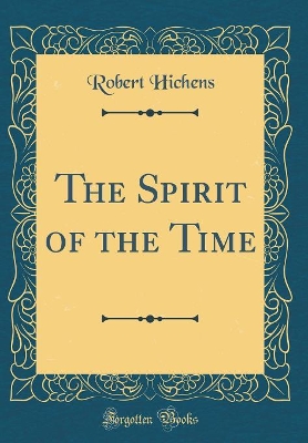 The Spirit of the Time (Classic Reprint)