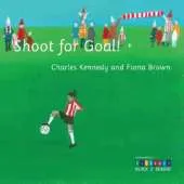 Shoot for Goal!: Achievement in Literacy Block 2 Reader