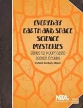 Everyday Earth and Space Science Mysteries: Stories for Inquiry-Based Science Teaching