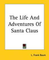 The Life And Adventures Of Santa Claus
