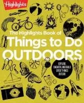 The Highlights Book of Things to Do Outdoors: Fun Nature Book of STEM Activities and Outdoor Games for Curious Kids 7 and Up, 100+ Ways to Explore Outdoors