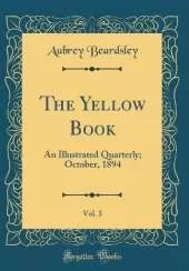 The Yellow Book, Vol. 3: An Illustrated Quarterly; October, 1894 (Classic Reprint)