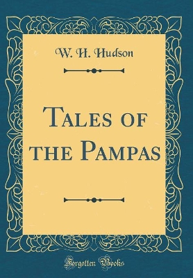 Tales of the Pampas (Classic Reprint)