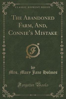 The Abandoned Farm, And, Connies Mistake (Classic Reprint)