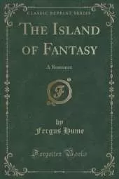 The Island of Fantasy: A Romance (Classic Reprint)