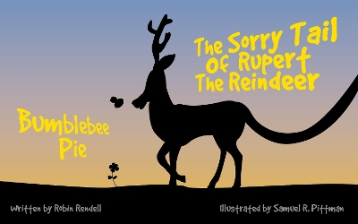 The Sorry Tail Of Rupert The Reindeer & Bumblebee Pie