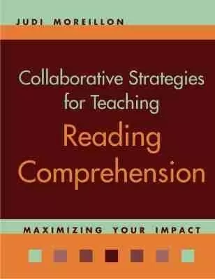 Collaborative Strategies for Teaching Reading Comprehension: Maximizing Your Impact