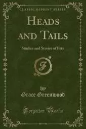 Heads and Tails: Studies and Stories of Pets (Classic Reprint)