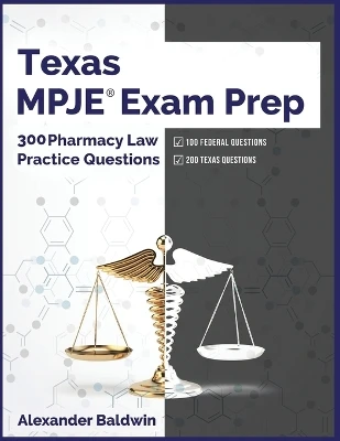 Texas MPJE Exam Prep: 300 Pharmacy Law Practice Questions