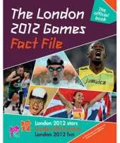 The London 2012 Games Fact File: An Official London 2012 Games Publication