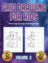 Best step by step drawing book (Grid drawing for kids - Volume 2): This book teaches kids how to draw using grids
