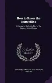 How to Know the Butterflies: A Manual of the Butterflies of the Eastern United States
