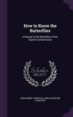 How to Know the Butterflies: A Manual of the Butterflies of the Eastern United States