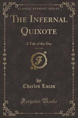 The Infernal Quixote, Vol. 4 of 4: A Tale of the Day (Classic Reprint)