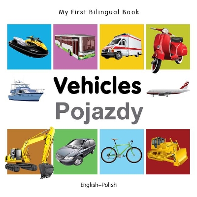 My First Bilingual Book -  Vehicles (English-Polish)