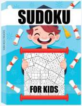 Sudoku for Kids: 4x4 6x6 9x9 Puzzle Grids, Easy Fun Kids Soduku for Improving Logical Skills. Sudoku Book for Kids, Sudoku Puzzle Books for Kids, Soduko for Kids