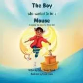 The Boy Who Wanted to be a Mouse: An Inspiring true story of an African child.