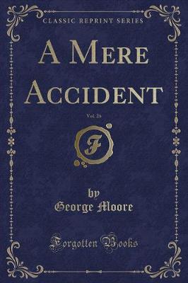 A Mere Accident, Vol. 26 (Classic Reprint)