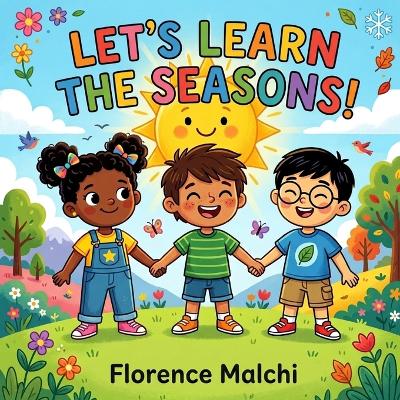 Let's Learn the Seasons!: An Interactive Nature and Weather Book for Kids About Spring, Summer, Fall, and Winter