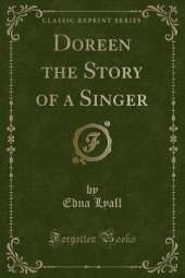 Doreen the Story of a Singer (Classic Reprint)