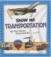 Show Me Transportation: My First Picture Encyclopedia
