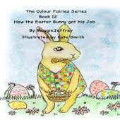 The The Colour Fairies Series Book 12: How the Easter Bunny Got his Job