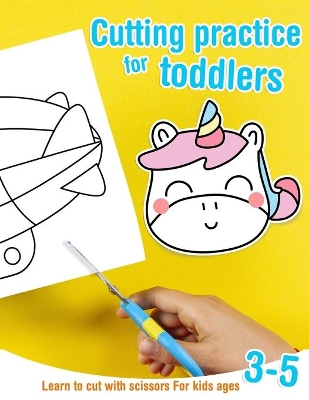 Cutting practice for toddlers - Learn to cut with scissors - For kids ages 3-5: Cutting activity book for preschoolers