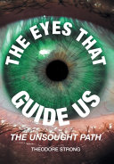 The Eyes that Guide Us: The Unsought Path