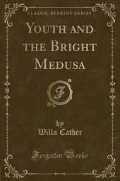 Youth and the Bright Medusa (Classic Reprint)