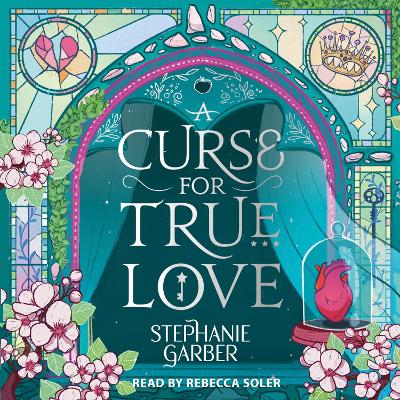 A Curse for True Love: The third book in the beloved fairytale sensation the Once Upon a Broken Heart series from the global No. 1 bestselling author of Caraval