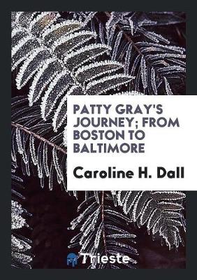 Patty Gray's Journey; From Boston to Baltimore