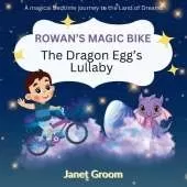Rowan's Magic Bike: The Dragon Egg's Lullaby