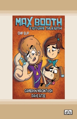 Max Booth Future Sleuth: Chip Blip