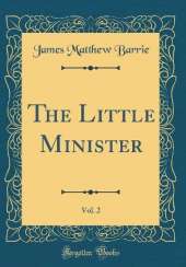 The Little Minister, Vol. 2 (Classic Reprint)