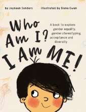 Who Am I? I Am Me!: A book to explore gender equality, acceptance and diversity