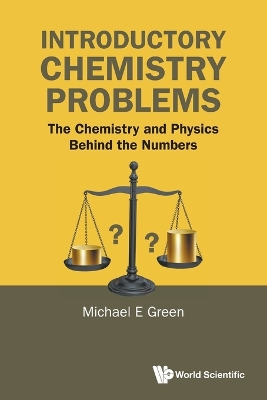 Introductory Chemistry Problems: The Chemistry And Physics Behind The Numbers