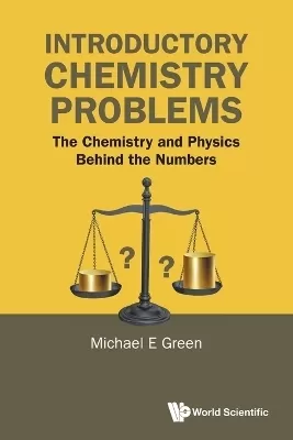 Introductory Chemistry Problems: The Chemistry And Physics Behind The Numbers