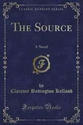 The Source: A Novel (Classic Reprint)